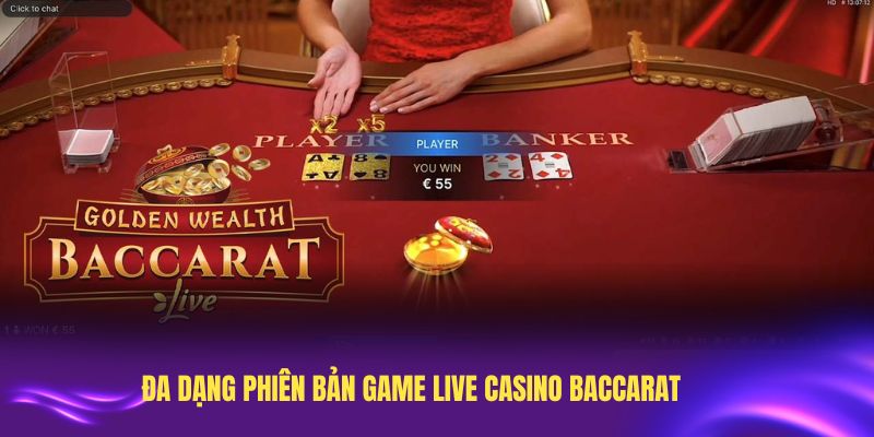 Đa dạng phiên bản game live casino Baccarat trực tuyến