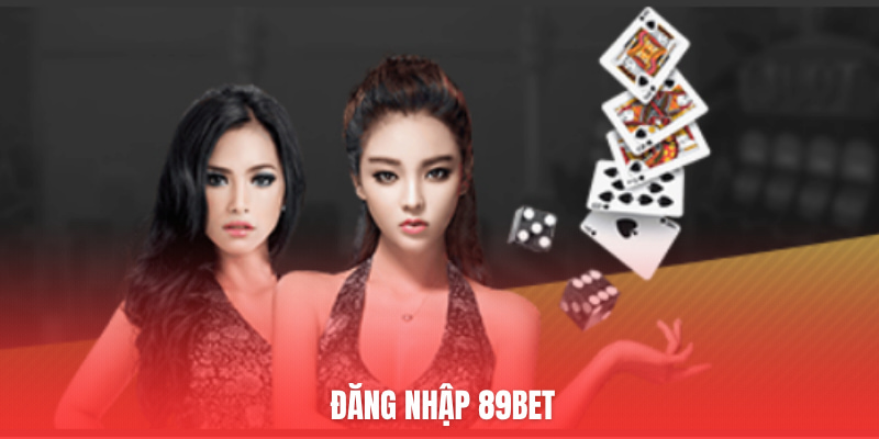 Đăng Nhập 89Bet - Thao Tác Nhanh Chóng, Truy Cập An Toàn