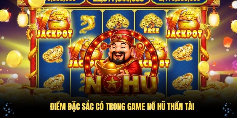 Những điểm đặc sắc có trong game nổ hũ Thần Tài tại nhà cái 89Bet