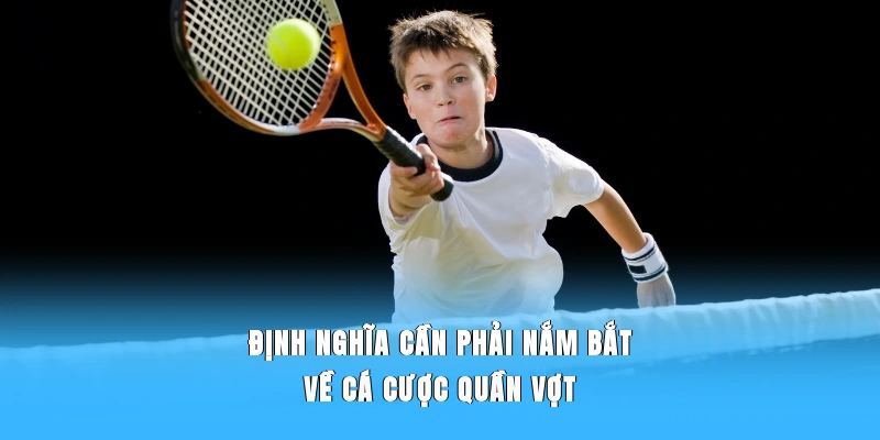 Định nghĩa cần phải nắm bắt về cá cược quần vợt
