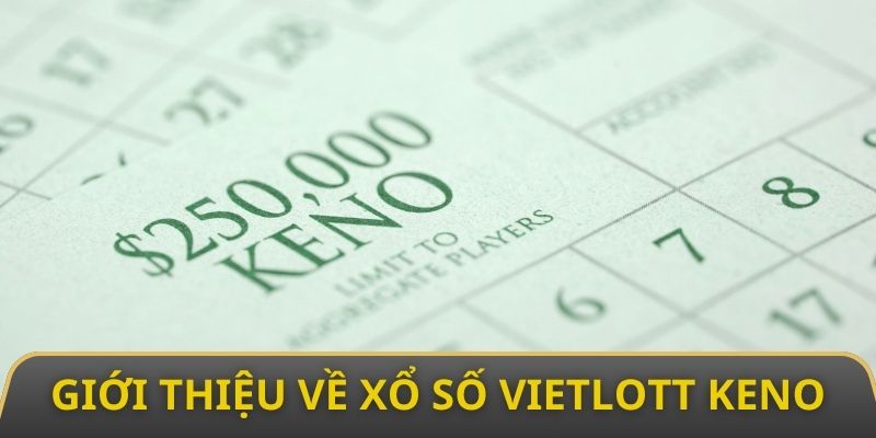 Đôi nét khái quát chung về xổ số Vietlott Keno