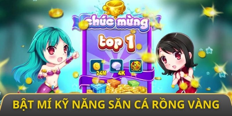 Chiến lược chơi săn cá rồng vàng hiệu quả đến từ chuyên gia