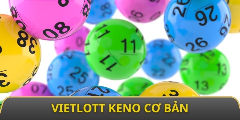 Các loại hình xổ số Vietlott Keno phổ biến trên thị trường