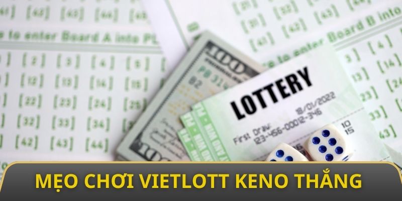 Chiến lược chơi Vietlott Keno hiệu quả thắng lớn từ chuyên gia