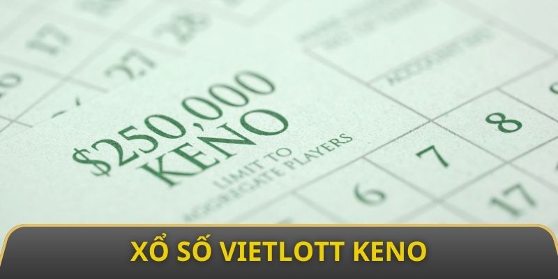 Xổ Số Vietlott Keno - Trò Chơi Chọn Số Không Giới Hạn